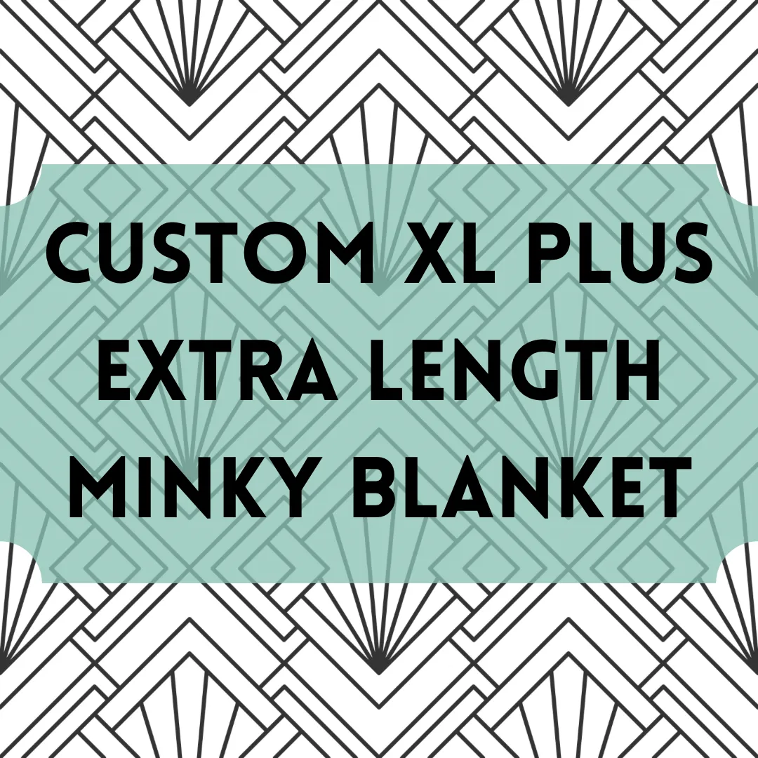 Custom XL PLUS EXTRA LENGTH Minky Blanket